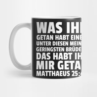 Matthew 25:40 German Least of These My Brethren Mug